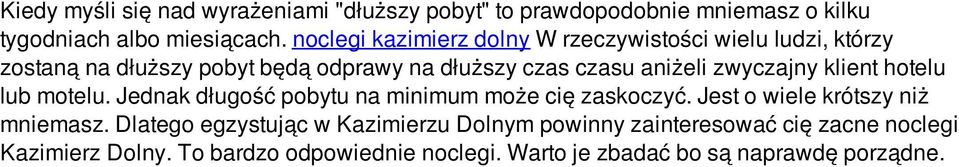 zwyczajny klient hotelu lub motelu. Jednak długość pobytu na minimum może cię zaskoczyć. Jest o wiele krótszy niż mniemasz.