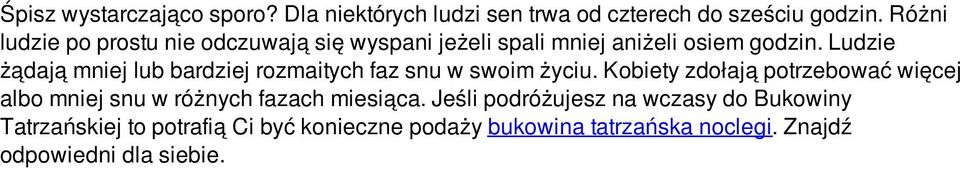 Ludzie żądają mniej lub bardziej rozmaitych faz snu w swoim życiu.