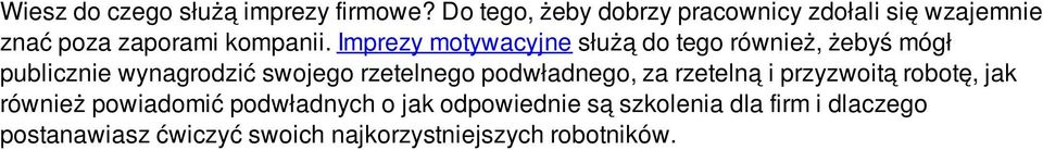 Imprezy motywacyjne służą do tego również, żebyś mógł publicznie wynagrodzić swojego rzetelnego