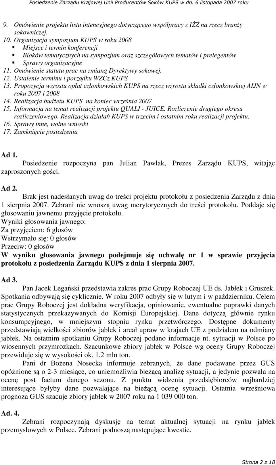 Omówienie statutu prac na zmian Dyrektywy sokowej. 12. Ustalenie terminu i porzdku WZCz KUPS 13.