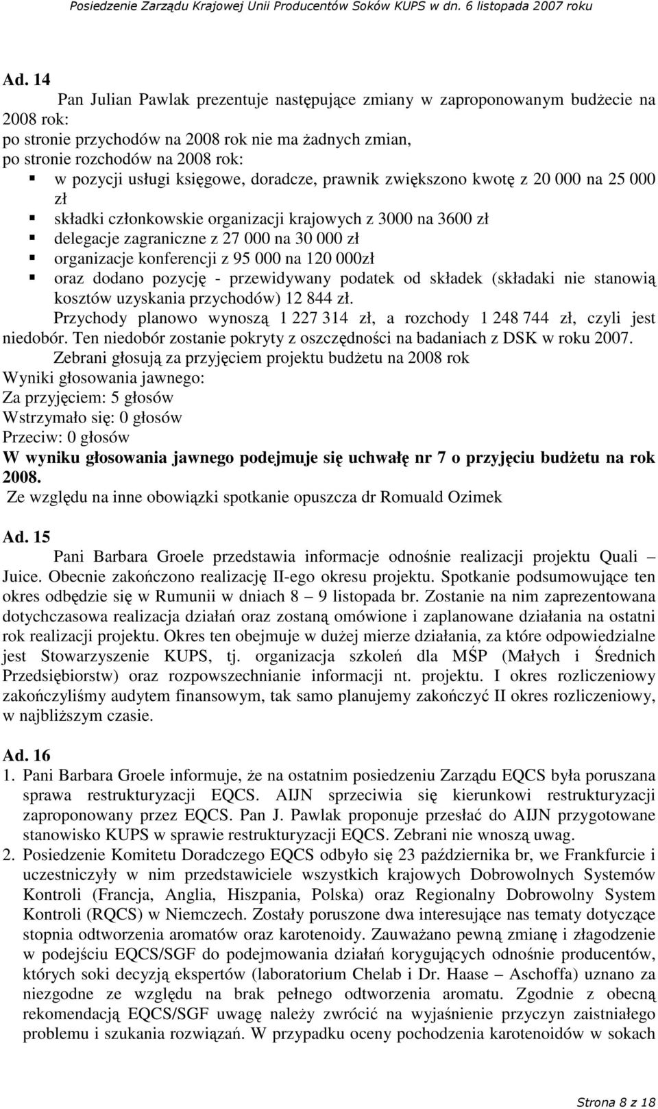 000 na 120 000zł oraz dodano pozycj - przewidywany podatek od składek (składaki nie stanowi kosztów uzyskania przychodów) 12 844 zł.