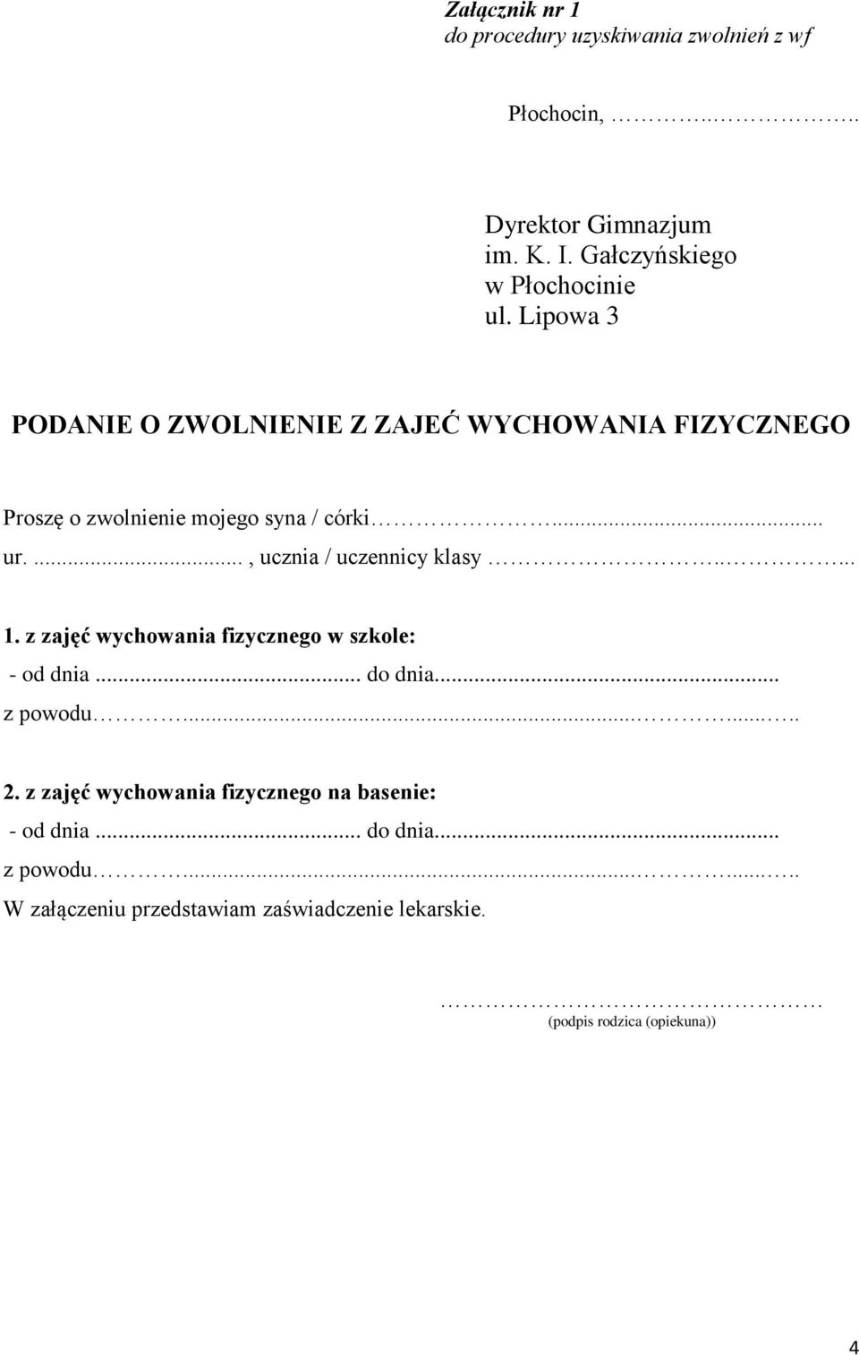 ..., ucznia / uczennicy klasy..... 1. z zajęć wychowania fizycznego w szkole: - od dnia... do dnia... z powodu........ 2.