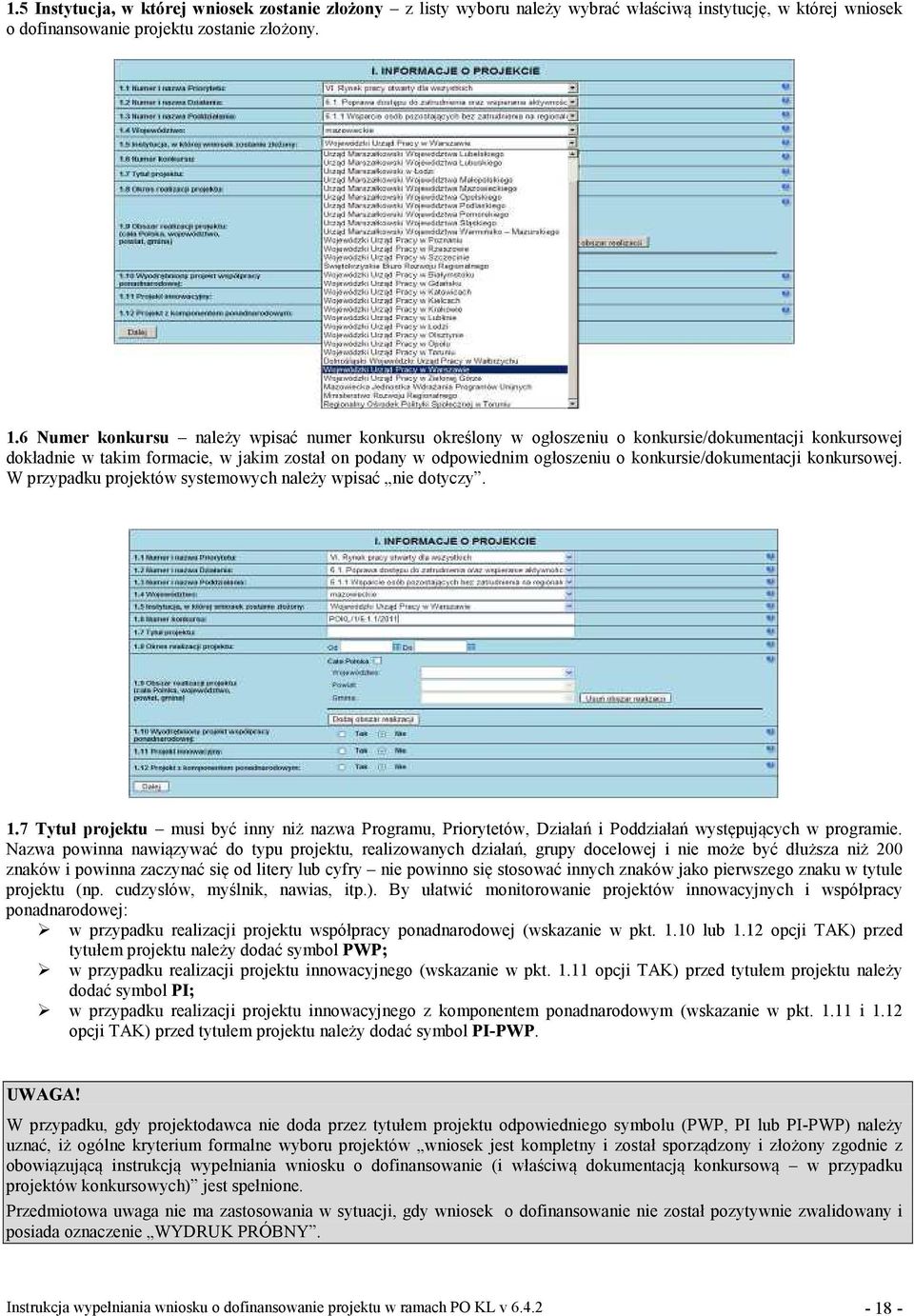 konkursie/dokumentacji konkursowej. W przypadku projektów systemowych należy wpisać nie dotyczy. 1.