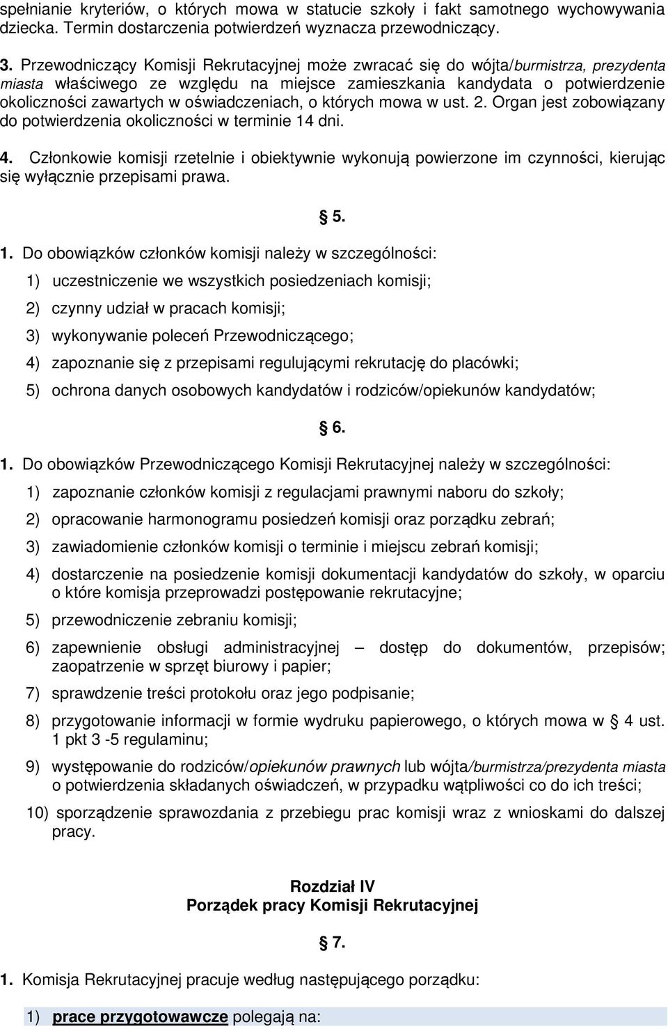 oświadczeniach, o których mowa w ust. 2. Organ jest zobowiązany do potwierdzenia okoliczności w terminie 14 dni. 4.