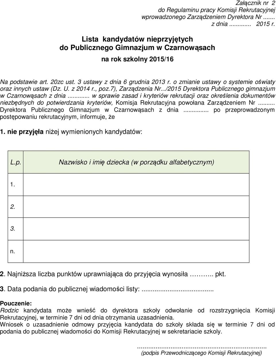 o zmianie ustawy o systemie oświaty oraz innych ustaw (Dz. U. z 2014 r., poz.7), Zarządzenia Nr.../2015 Dyrektora Publicznego gimnazjum w Czarnowąsach z dnia.