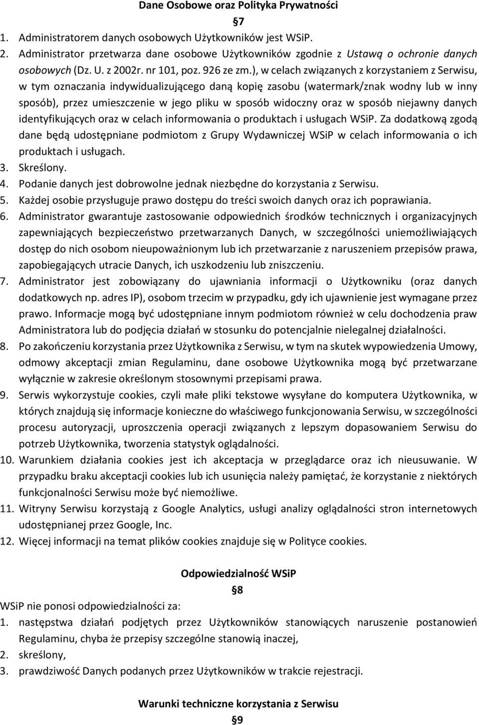 ), w celach związanych z korzystaniem z Serwisu, w tym oznaczania indywidualizującego daną kopię zasobu (watermark/znak wodny lub w inny sposób), przez umieszczenie w jego pliku w sposób widoczny