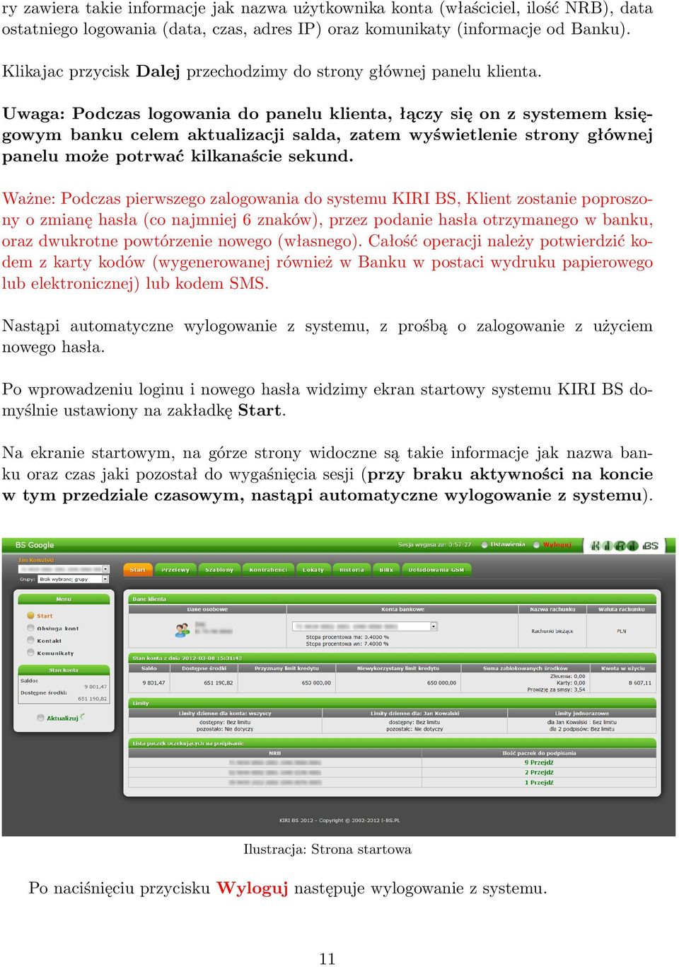 Uwaga: Podczas logowania do panelu klienta, łączy się on z systemem księgowym banku celem aktualizacji salda, zatem wyświetlenie strony głównej panelu może potrwać kilkanaście sekund.