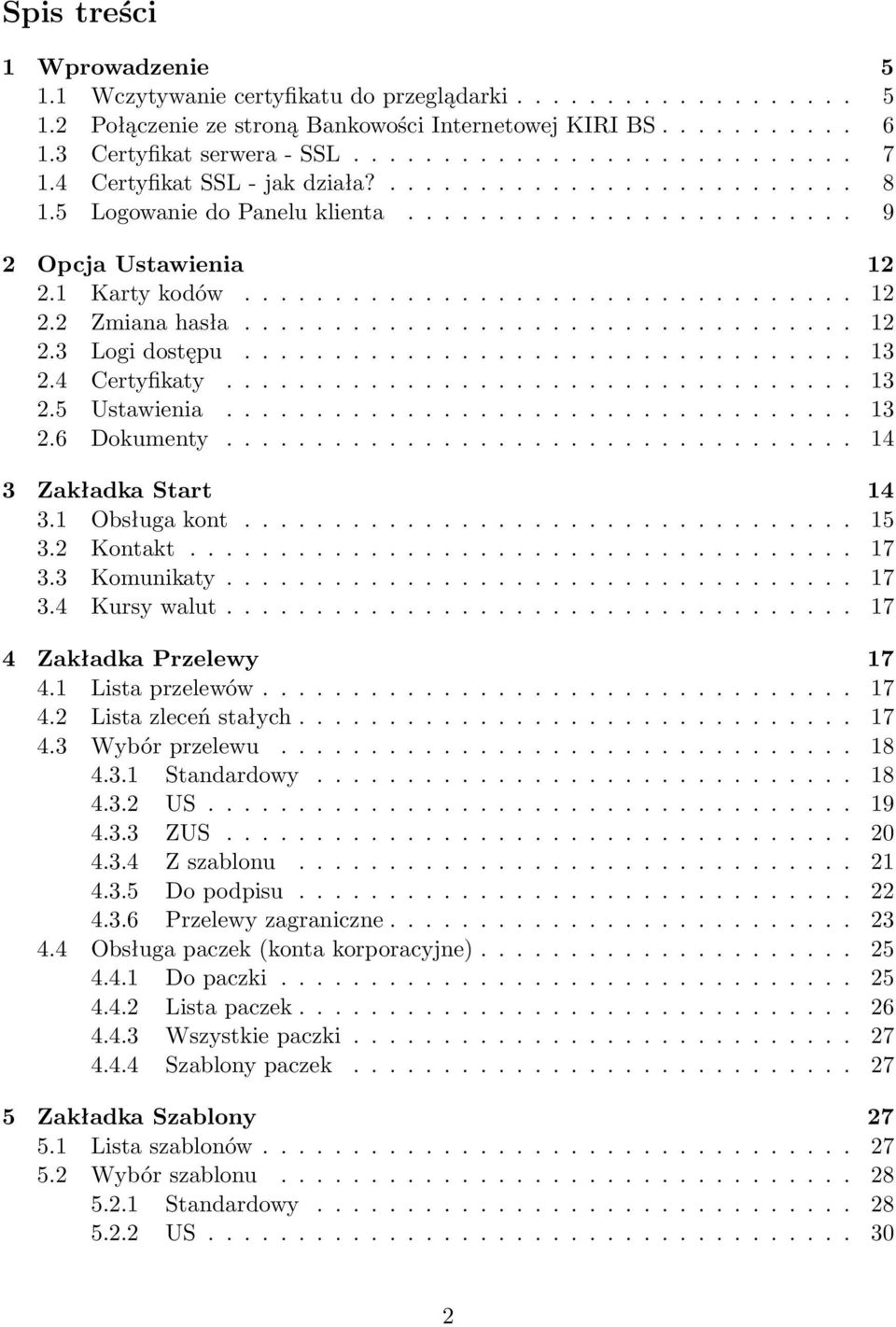 ................................. 12 2.3 Logi dostępu.................................. 13 2.4 Certyfikaty................................... 13 2.5 Ustawienia................................... 13 2.6 Dokumenty.