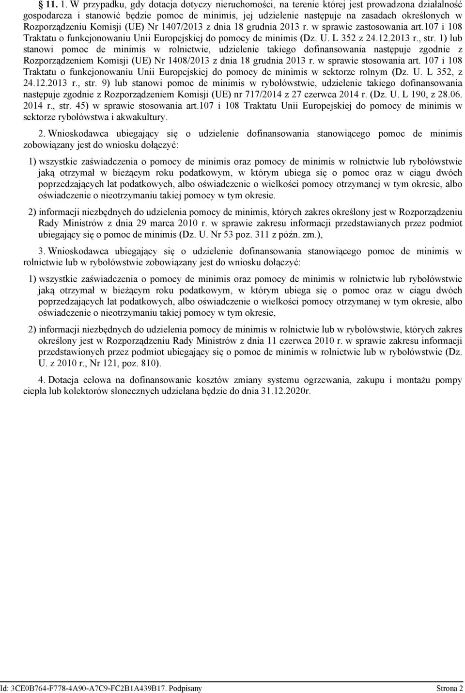 Rozporządzeniu Komisji (UE) Nr 1407/2013 z dnia 18 grudnia 2013 r. w sprawie zastosowania art.107 i 108 Traktatu o funkcjonowaniu Unii Europejskiej do pomocy de minimis (Dz. U. L 352 z 24.12.2013 r., str.