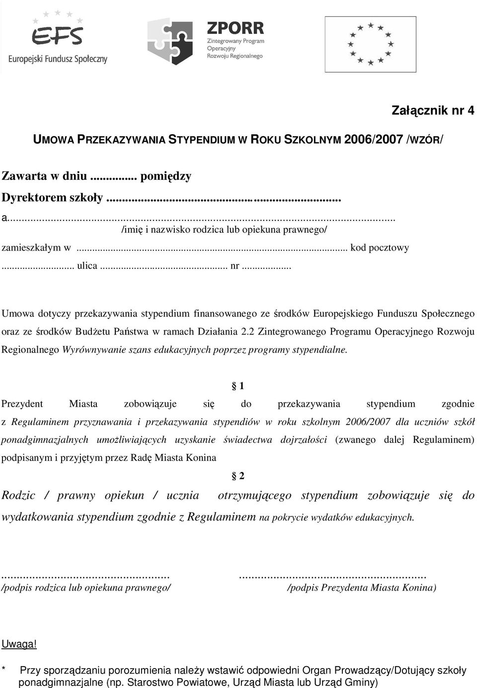 2 Zintegrowanego Programu Operacyjnego Rozwoju Regionalnego Wyrównywanie szans edukacyjnych poprzez programy stypendialne.