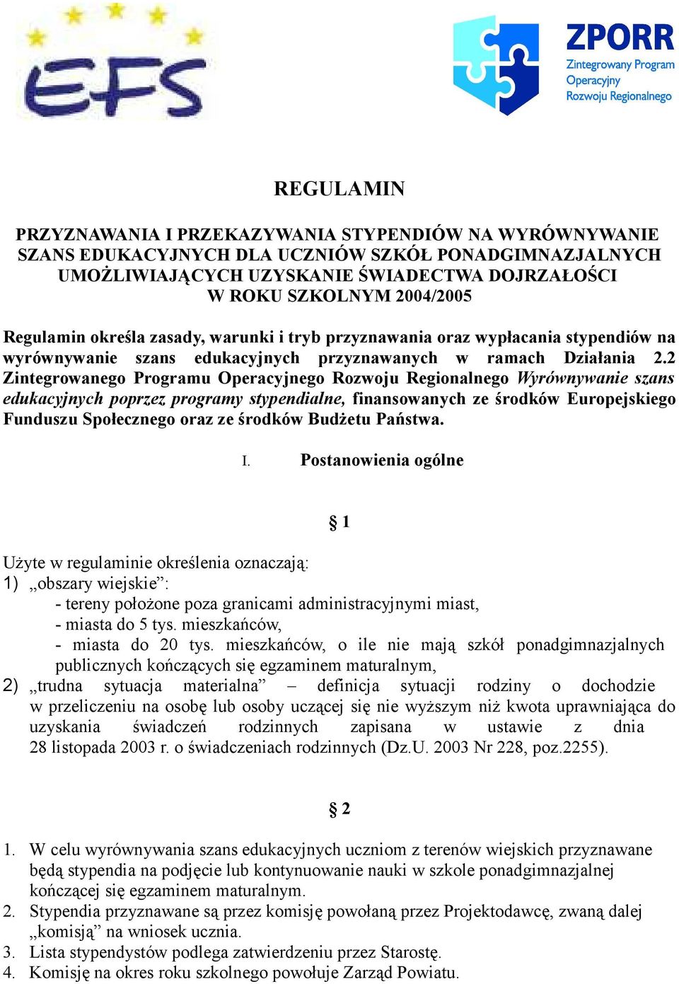 2 Zintegrowanego Programu Operacyjnego Rozwoju Regionalnego Wyrównywanie szans edukacyjnych poprzez programy stypendialne, finansowanych ze środków Europejskiego Funduszu Społecznego oraz ze środków