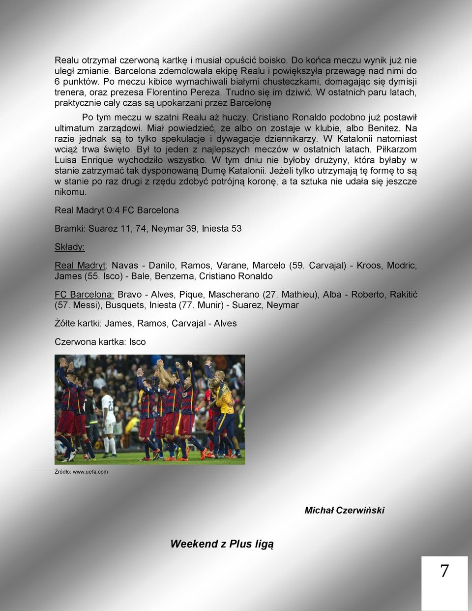 W ostatnich paru latach, praktycznie cały czas są upokarzani przez Barcelonę Po tym meczu w szatni Realu aż huczy. Cristiano Ronaldo podobno już postawił ultimatum zarządowi.