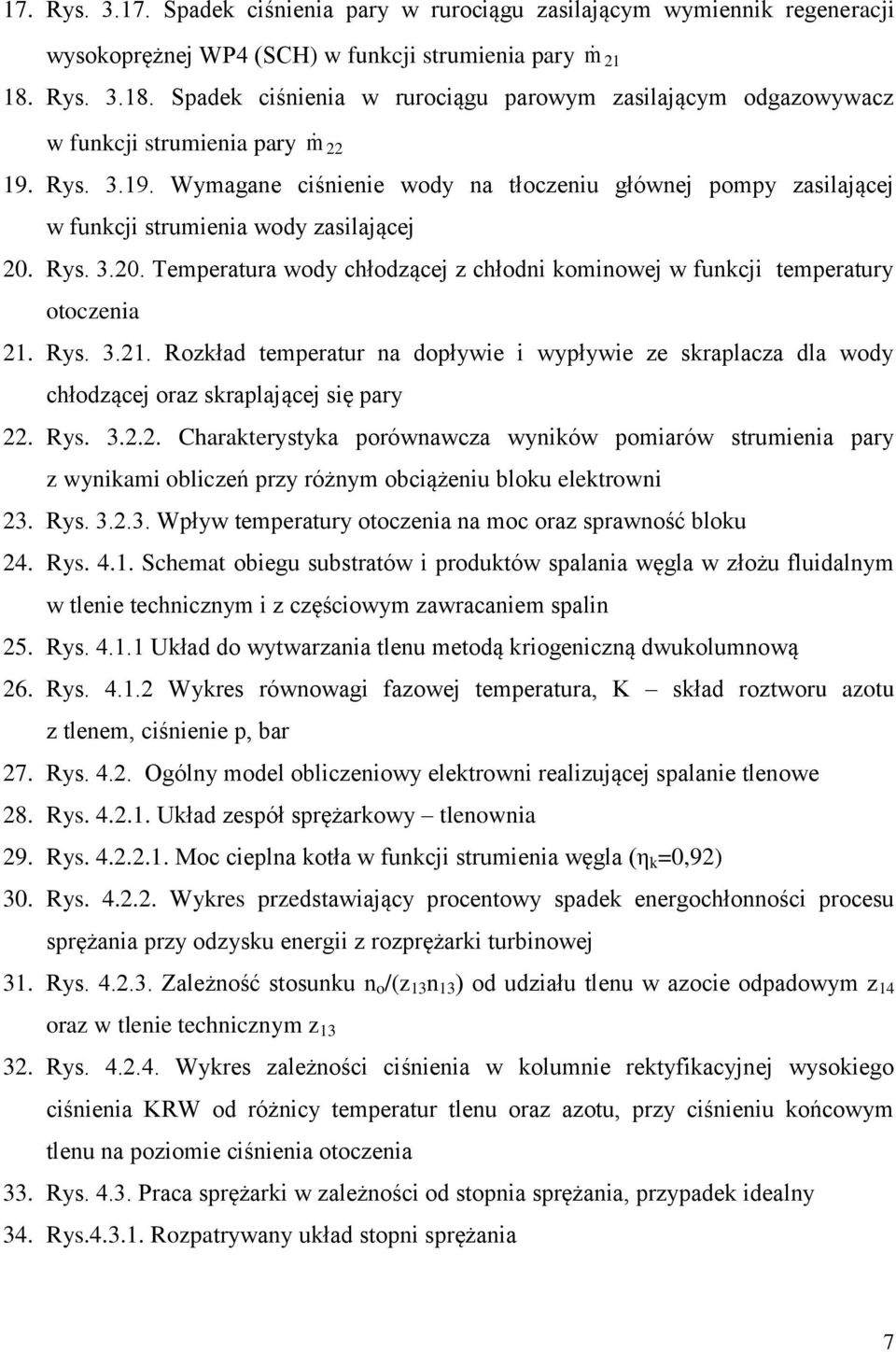 Rys. 3.9. Wymagane ciśnienie wody na tłoczeniu głównej pompy zasilającej w funkcji strumienia wody zasilającej 20. Rys. 3.20. Temperatura wody chłodzącej z chłodni kominowej w funkcji temperatury otoczenia 2.