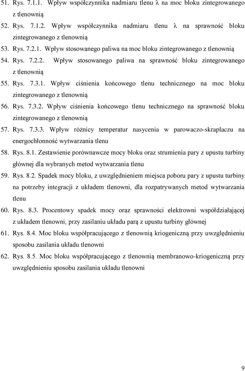 Rys. 7.3.3. Wpływ różnicy temperatur nasycenia w parowaczo-skraplaczu na energochłonność wytwarzania tlenu 58. Rys. 8.