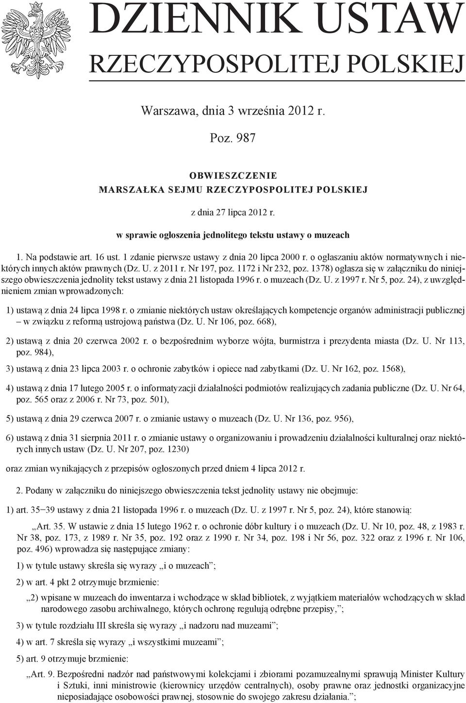 o ogłaszaniu aktów normatywnych i niektórych innych aktów prawnych (Dz. U. z 2011 r. Nr 197, poz. 1172 i Nr 232, poz.