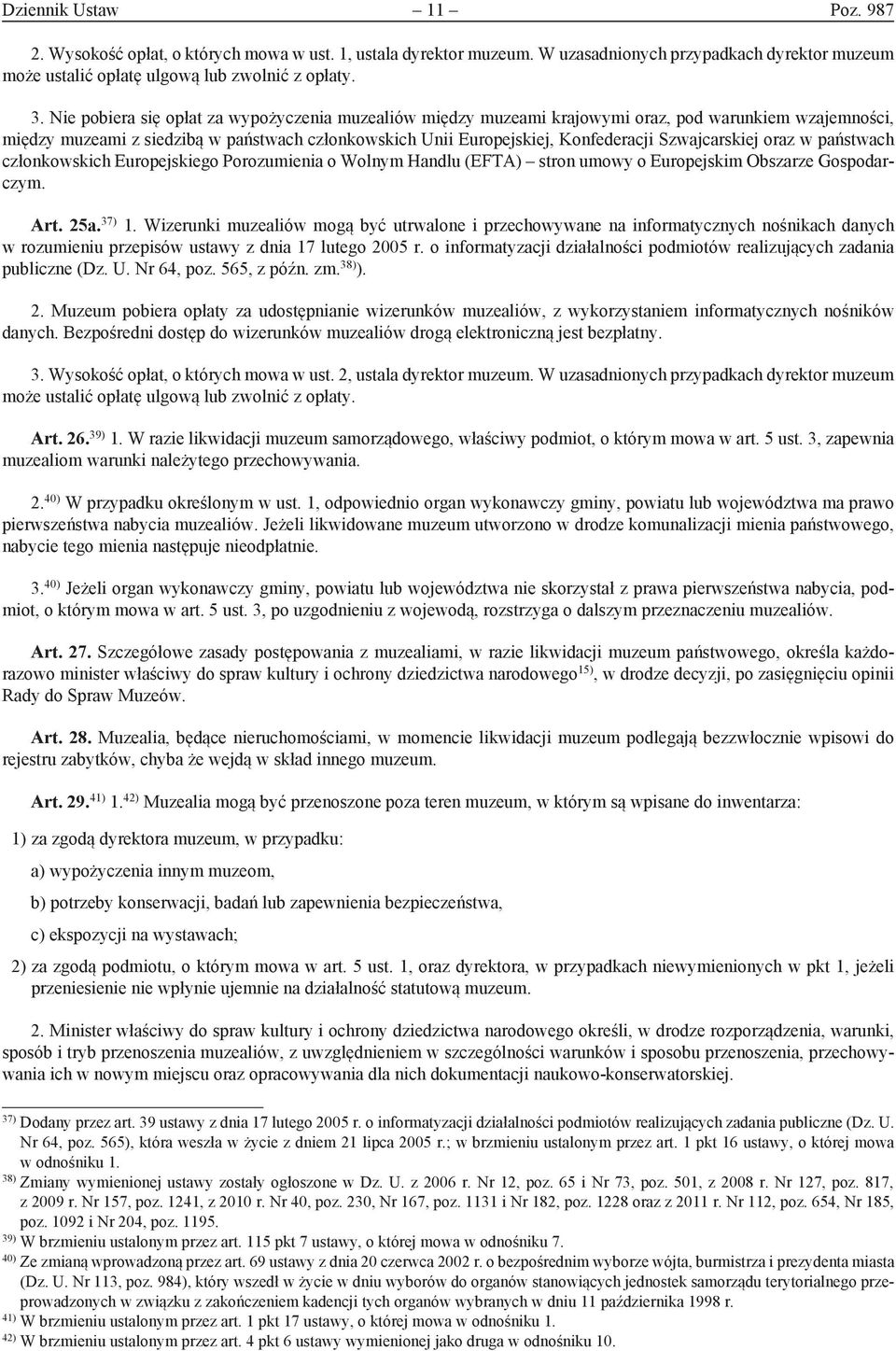 Szwajcarskiej oraz w państwach członkowskich Europejskiego Porozumienia o Wolnym Handlu (EFTA) stron umowy o Europejskim Obszarze Gospodarczym. Art. 25a. 37) 1.