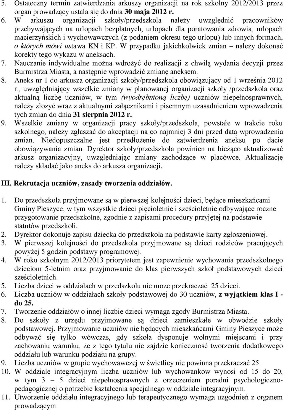 okresu tego urlopu) lub innych formach, o których mówi ustawa KN i KP. W przypadku jakichkolwiek zmian należy dokonać korekty tego wykazu w aneksach. 7.