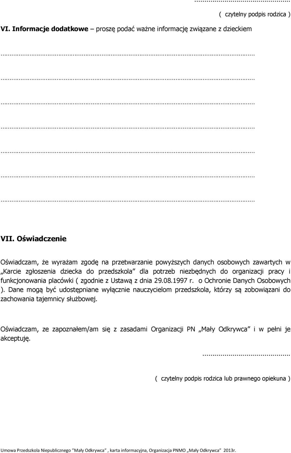 do organizacji pracy i funkcjonowania placówki ( zgodnie z Ustawą z dnia 29.08.1997 r. o Ochronie Danych Osobowych ).