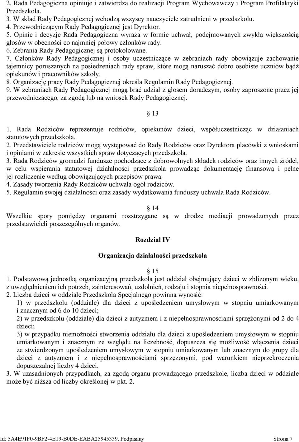 Zebrania Rady Pedagogicznej są protokołowane. 7.