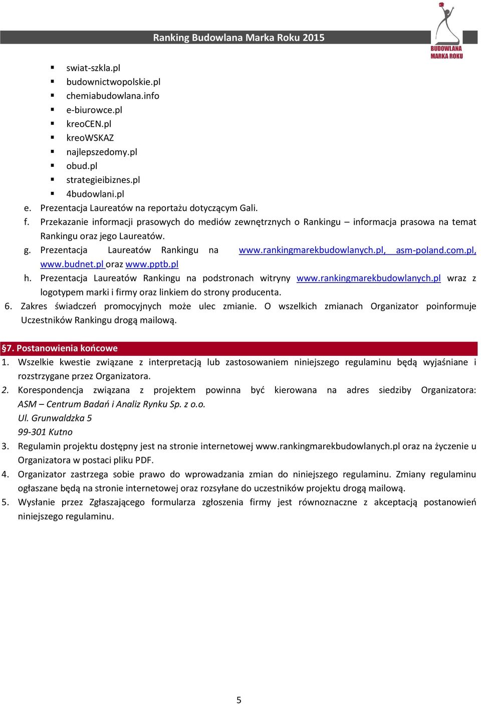 Prezentacja Laureatów Rankingu na www.rankingmarekbudowlanych.pl, asm-poland.com.pl, www.budnet.pl oraz www.pptb.pl h. Prezentacja Laureatów Rankingu na podstronach witryny www.