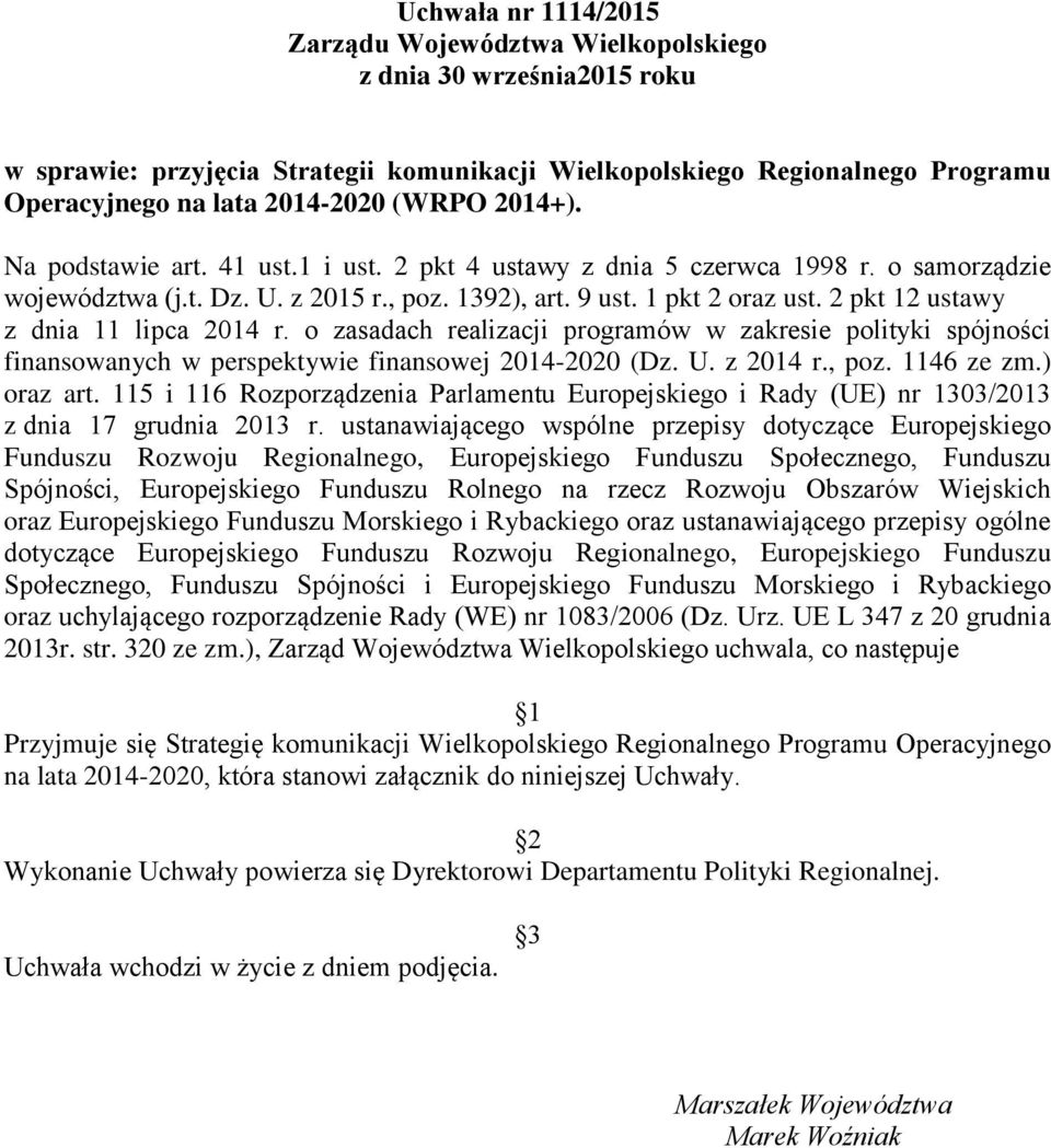 2 pkt 12 ustawy z dnia 11 lipca 2014 r. o zasadach realizacji programów w zakresie polityki spójności finansowanych w perspektywie finansowej 2014-2020 (Dz. U. z 2014 r., poz. 1146 ze zm.) oraz art.