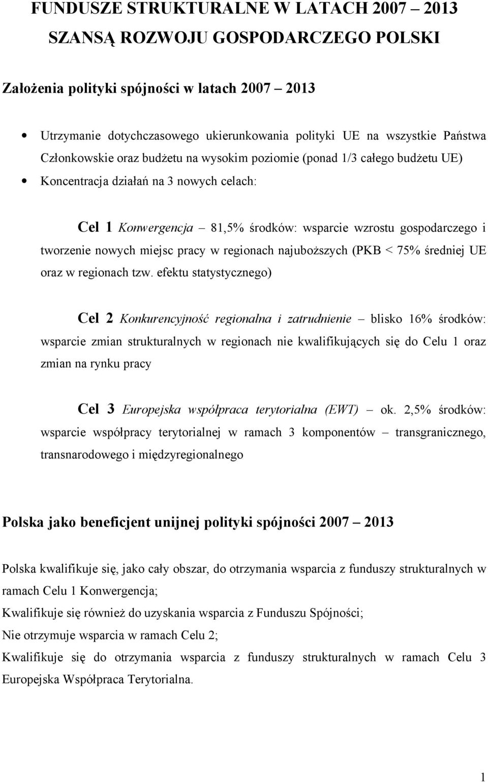 nowych miejsc pracy w regionach najuboższych (PKB < 75% średniej UE oraz w regionach tzw.