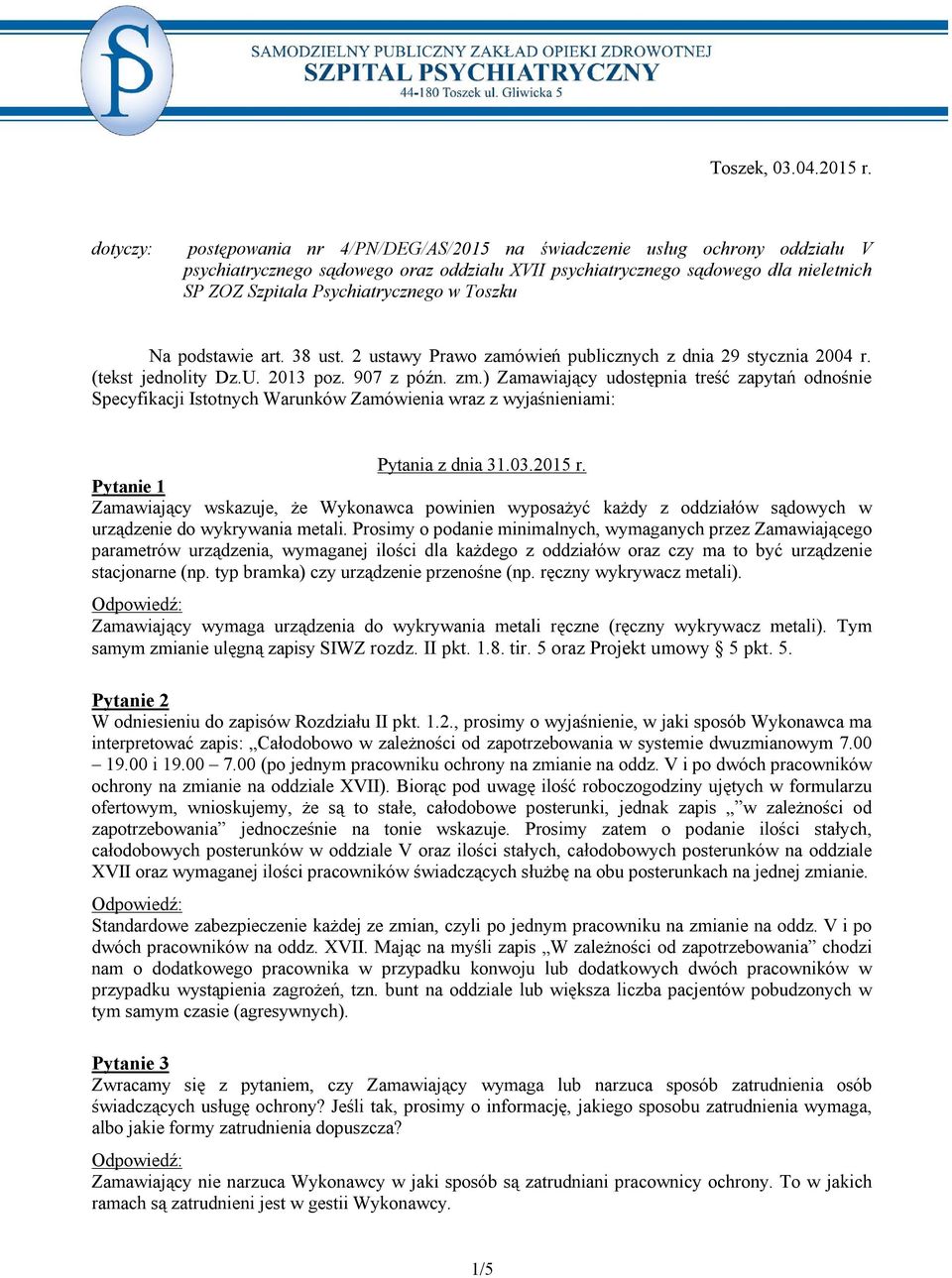 Psychiatrycznego w Toszku Na podstawie art. 38 ust. 2 ustawy Prawo zamówień publicznych z dnia 29 stycznia 2004 r. (tekst jednolity Dz.U. 2013 poz. 907 z późn. zm.