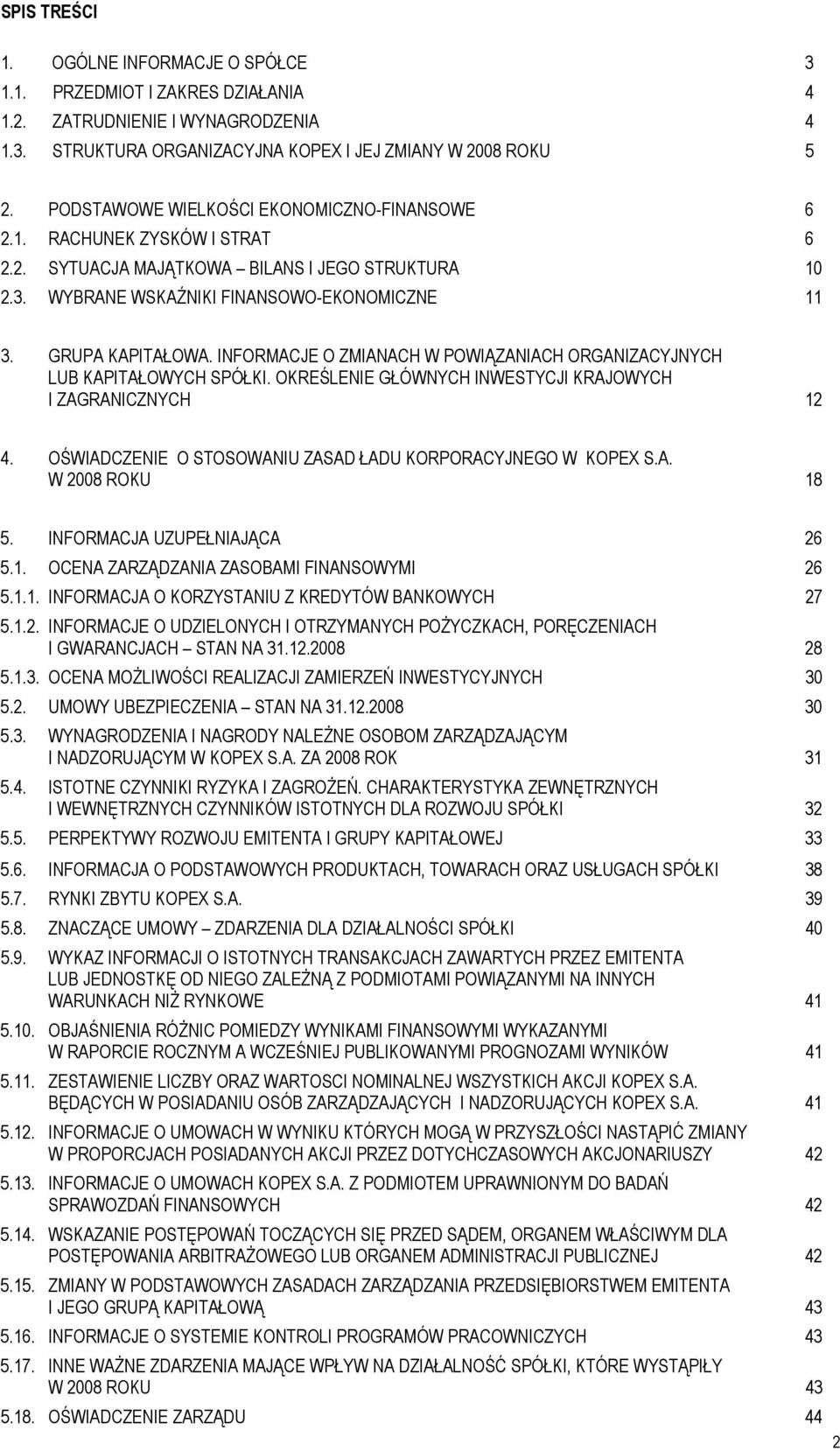 INFORMACJE O ZMIANACH W POWIĄZANIACH ORGANIZACYJNYCH LUB KAPITAŁOWYCH SPÓŁKI. OKREŚLENIE GŁÓWNYCH INWESTYCJI KRAJOWYCH I ZAGRANICZNYCH 12 4.