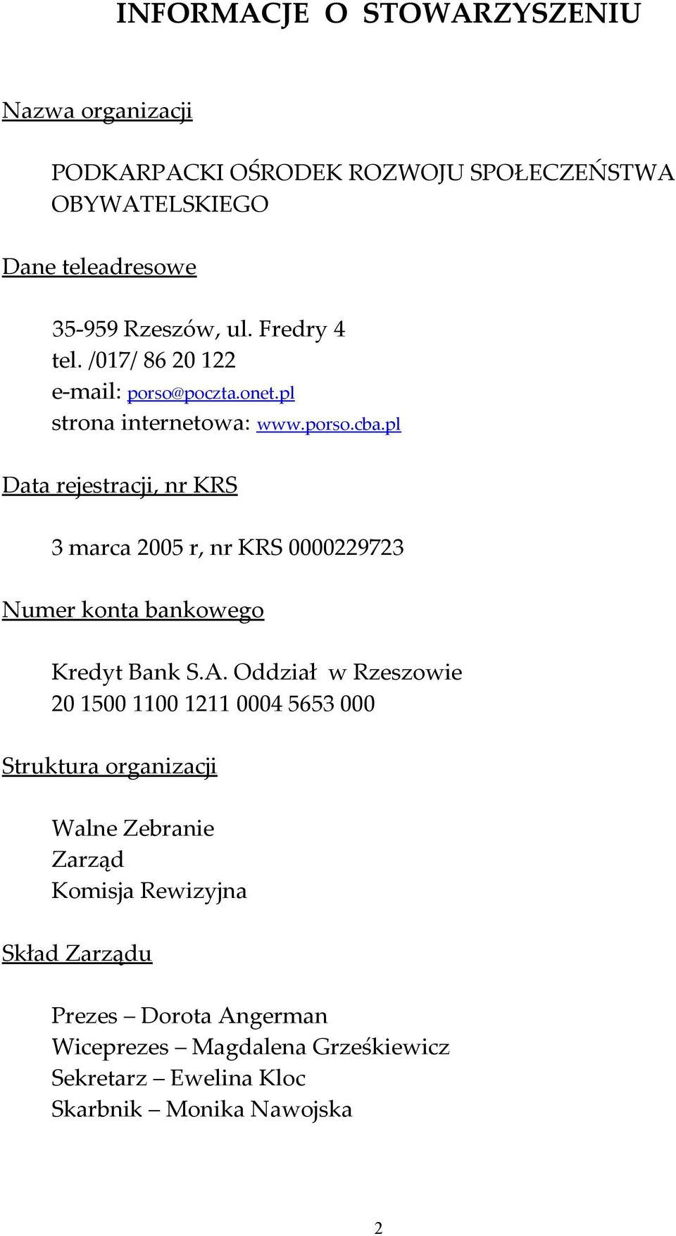 pl Data rejestracji, nr KRS 3 marca 2005 r, nr KRS 0000229723 Numer konta bankowego Kredyt Bank S.A.