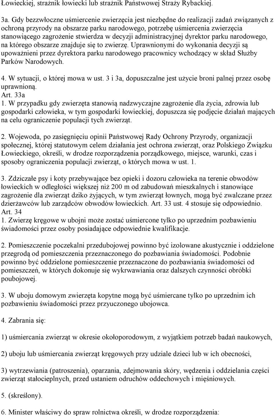 w decyzji administracyjnej dyrektor parku narodowego, na którego obszarze znajduje się to zwierzę.