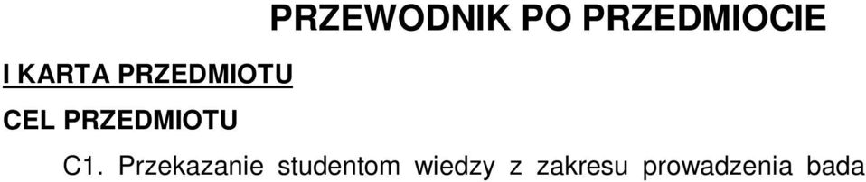 Rok: II Semestr: IV Liczba punktów: 2 ECTS PRZEWODNIK PO PRZEDMIOCIE I KARTA PRZEDMIOTU CEL PRZEDMIOTU C1.