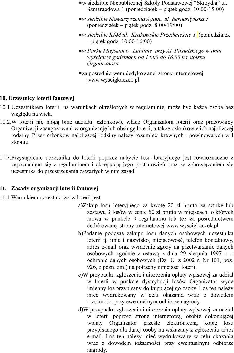 00 na stoisku Organizatora, za pośrednictwem dedykowanej strony internetowej www.wyscigkaczek.pl 10