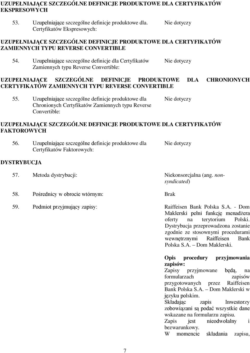 55. Uzupełniające szczególne definicje produktowe dla Chronionych Certyfikatów Zamiennych typu Reverse Convertible: FAKTOROWYCH 56.