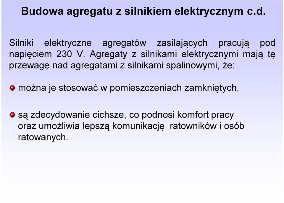 że: można je stosować w pomieszczeniach zamkniętych, są zdecydowanie cichsze, co podnosi