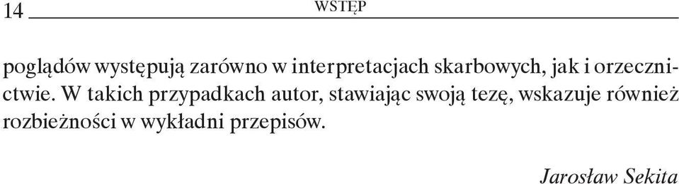 W takich przypadkach autor, stawiając swoją tezę,