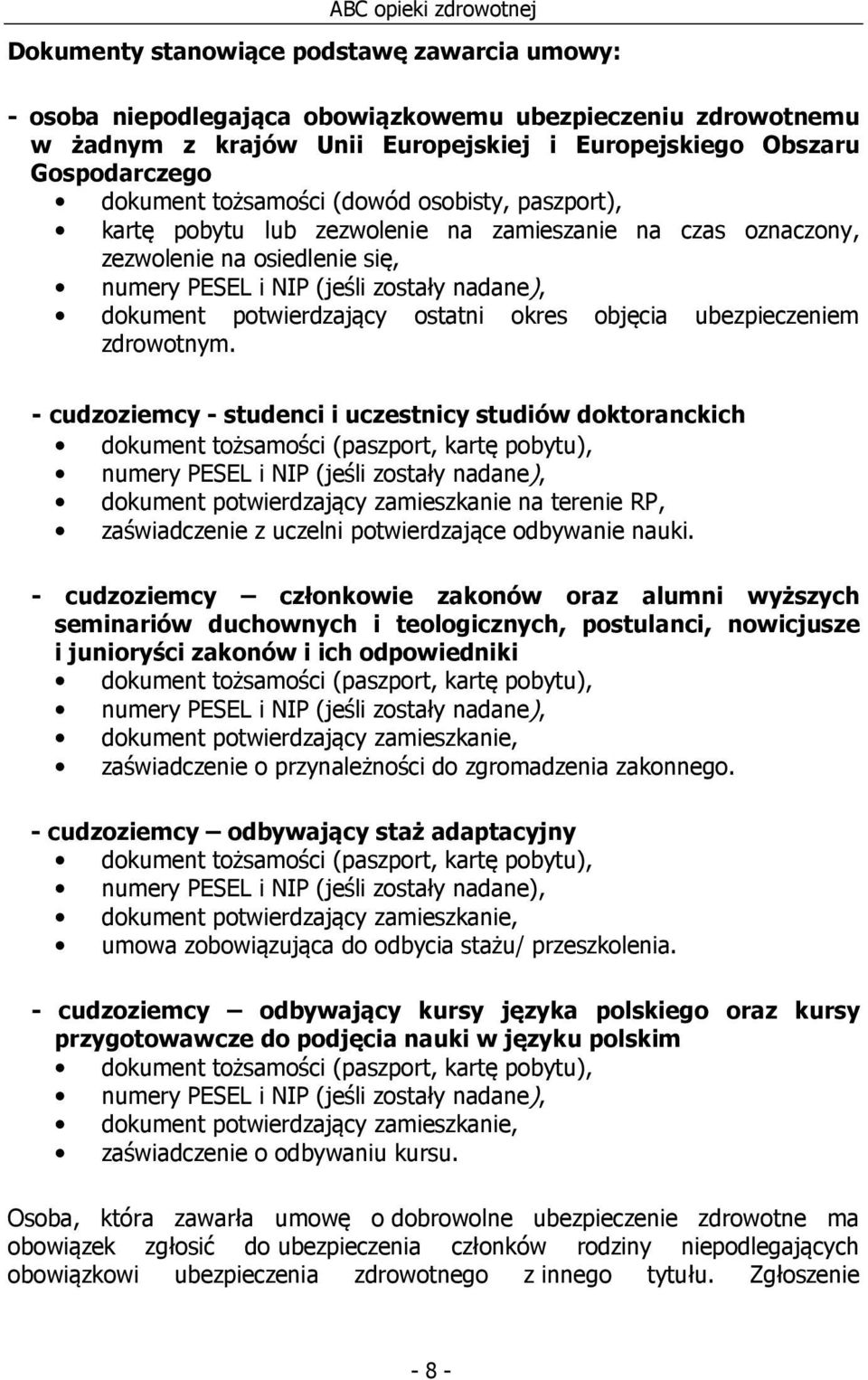 ostatni okres objęcia ubezpieczeniem zdrowotnym.