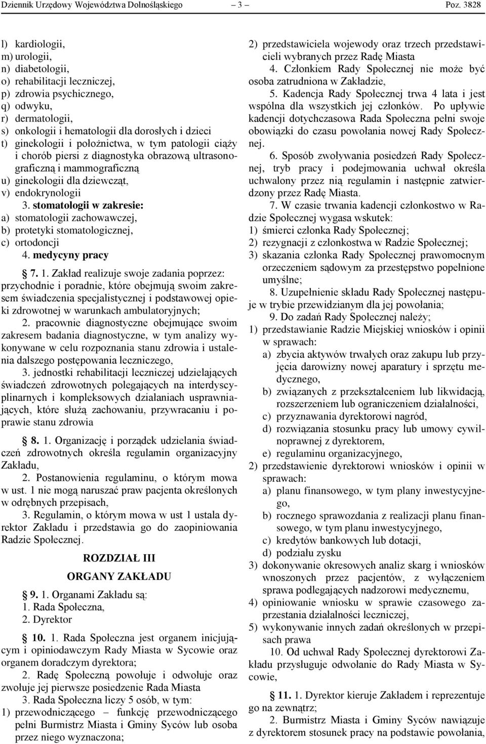 położnictwa, w tym patologii ciąży i chorób piersi z diagnostyka obrazową ultrasonograficzną i mammograficzną u) ginekologii dla dziewcząt, v) endokrynologii 3.