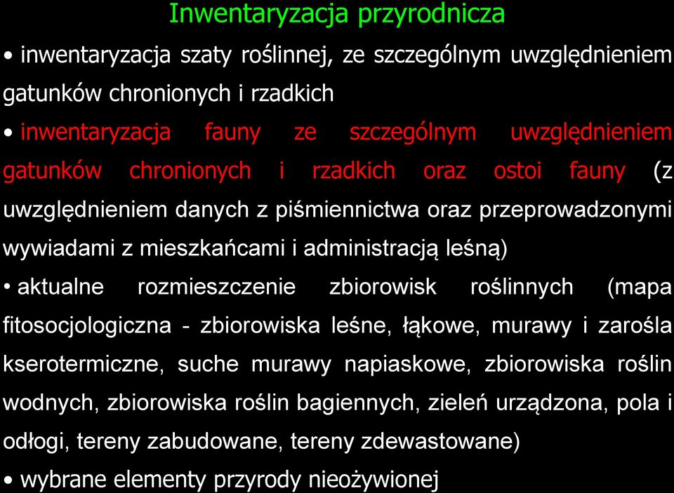 administracją leśną) aktualne rozmieszczenie zbiorowisk roślinnych (mapa fitosocjologiczna - zbiorowiska leśne, łąkowe, murawy i zarośla kserotermiczne, suche