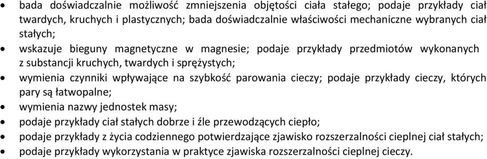 wpływające na szybkość parowania cieczy; podaje przykłady cieczy, których pary są łatwopalne; wymienia nazwy jednostek masy; podaje przykłady ciał stałych dobrze i źle