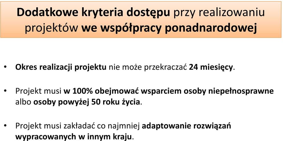 Projekt musi w 100% obejmować wsparciem osoby niepełnosprawne albo osoby powyżej