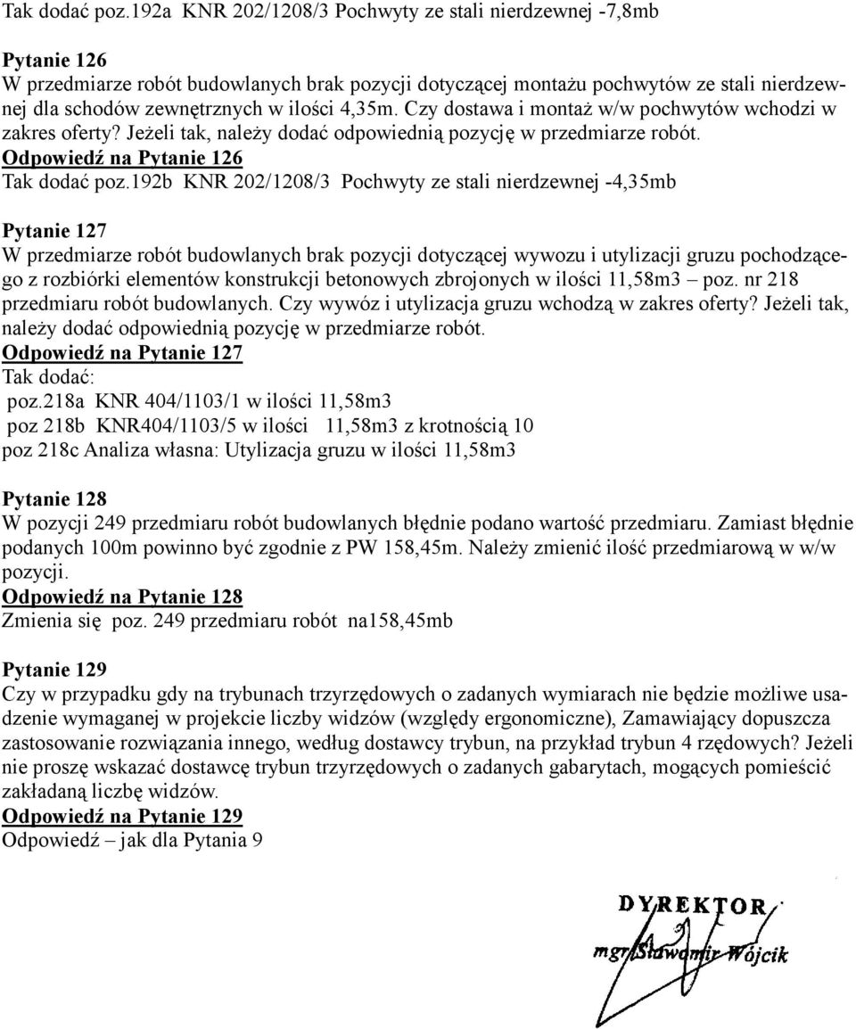 4,35m. Czy dostawa i montaż w/w pochwytów wchodzi w zakres oferty? Jeżeli tak, należy dodać odpowiednią pozycję w przedmiarze robót.