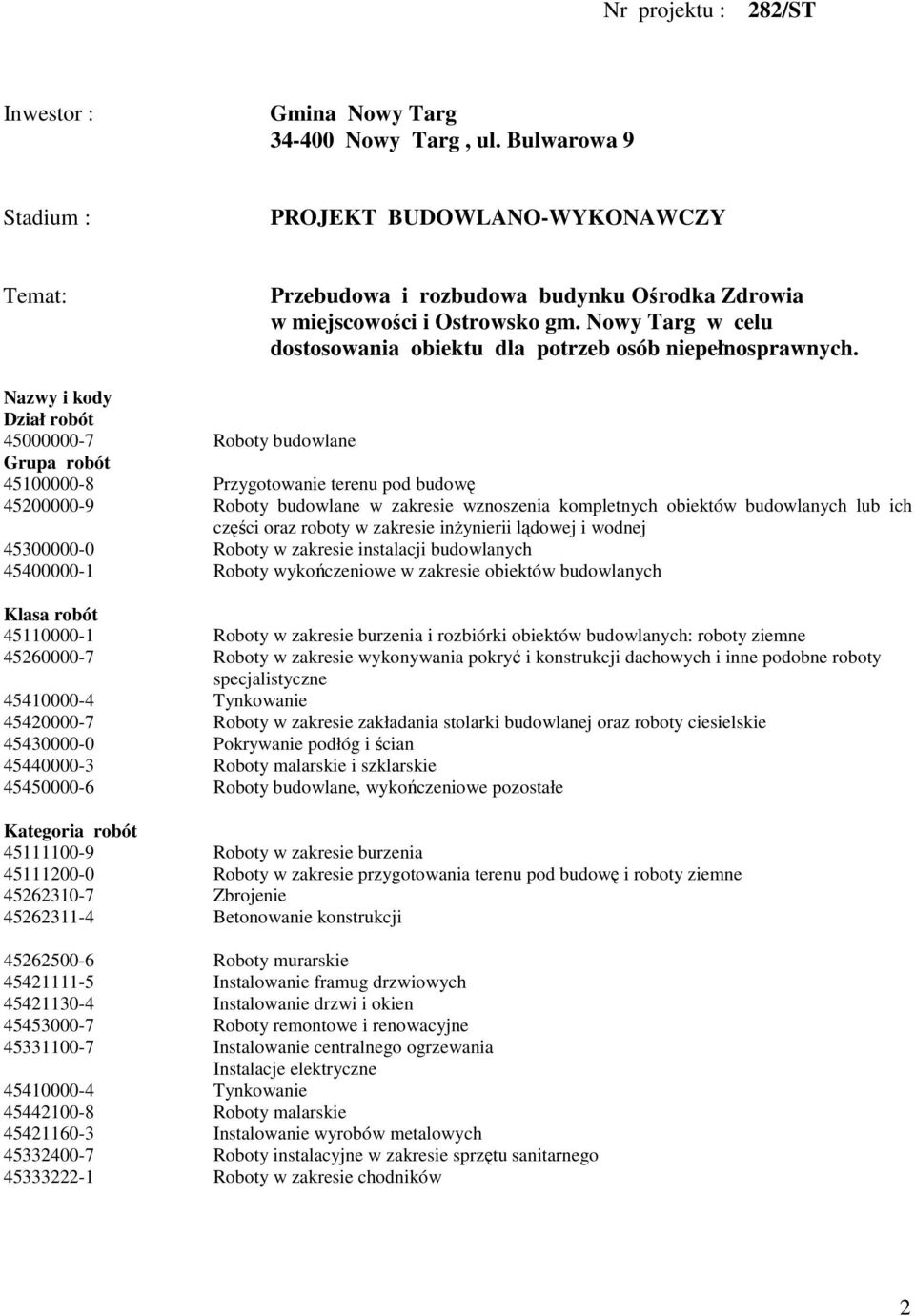 Nowy Targ w celu dostosowania obiektu dla potrzeb osób niepełnosprawnych.