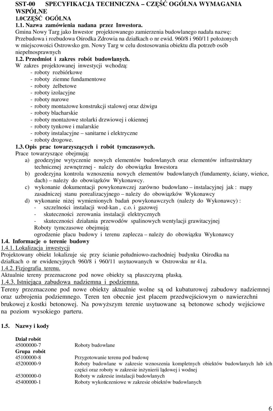 Nowy Targ w celu dostosowania obiektu dla potrzeb osób niepełnosprawnych 1.2. Przedmiot i zakres robót budowlanych.