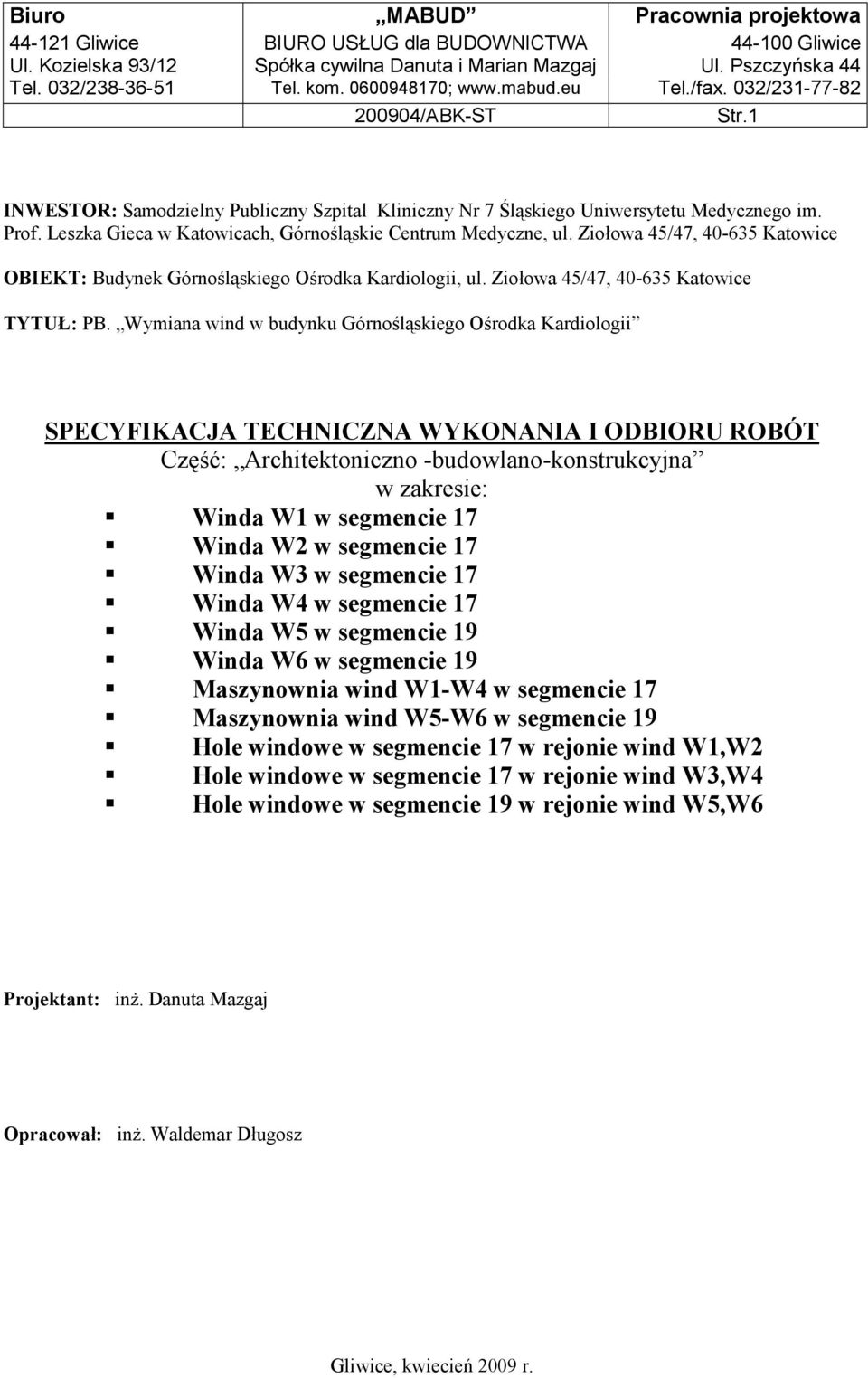 Leszka Gieca w Katowicach, Górno&lskie Centrum Medyczne, ul. Zio)owa 45/47, 40-635 Katowice OBIEKT: Budynek Górno&lskiego O&rodka Kardiologii, ul. Zio)owa 45/47, 40-635 Katowice TYTU: PB.