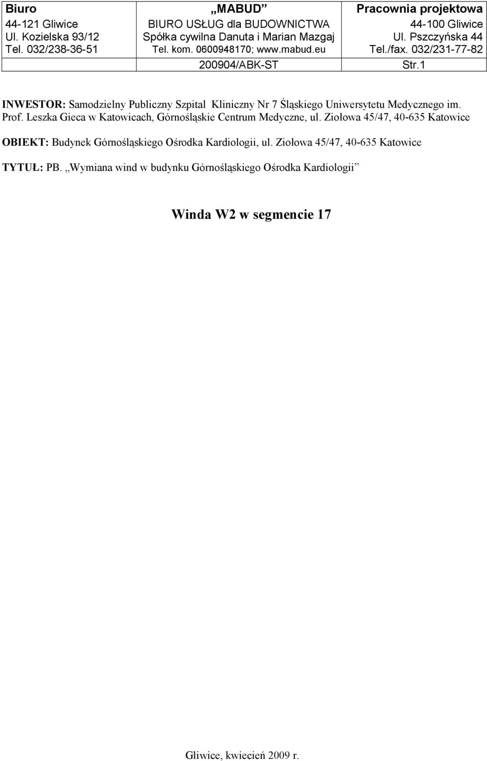 1 INWESTOR: Samodzielny Publiczny Szpital Kliniczny Nr 7 lskiego Uniwersytetu Medycznego im. Prof. Leszka Gieca w Katowicach, Górno&lskie Centrum Medyczne, ul.