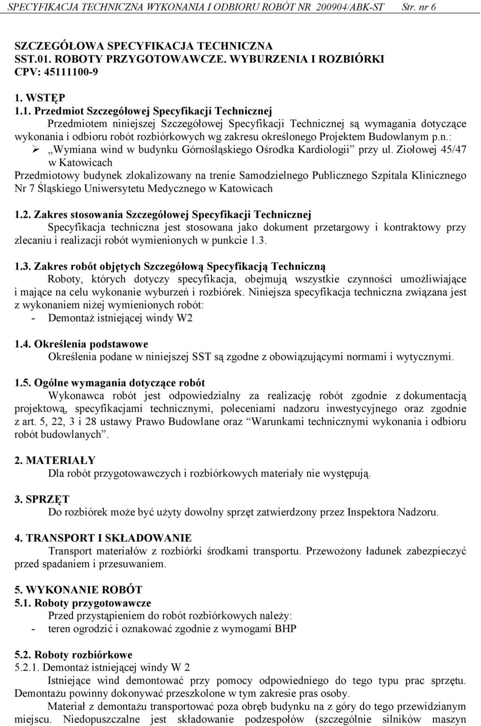 1100-9 1. WSTP 1.1. Przedmiot Szczegó:owej Specyfikacji Technicznej Przedmiotem niniejszej Szczegó(owej Specyfikacji Technicznej s# wymagania dotycz#ce wykonania i odbioru robót rozbiórkowych wg