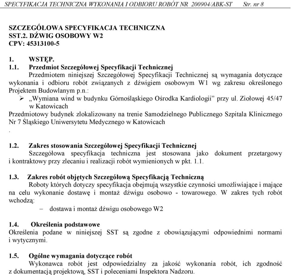 osobowym W1 wg zakresu okre"lonego Projektem Budowlanym p.n.: Wymiana wind w budynku Górno"l#skiego O"rodka Kardiologii przy ul.