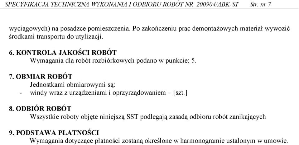 KONTROLA JAKOICI ROBÓT Wymagania dla robót rozbiórkowych podano w punkcie: 5. 7.