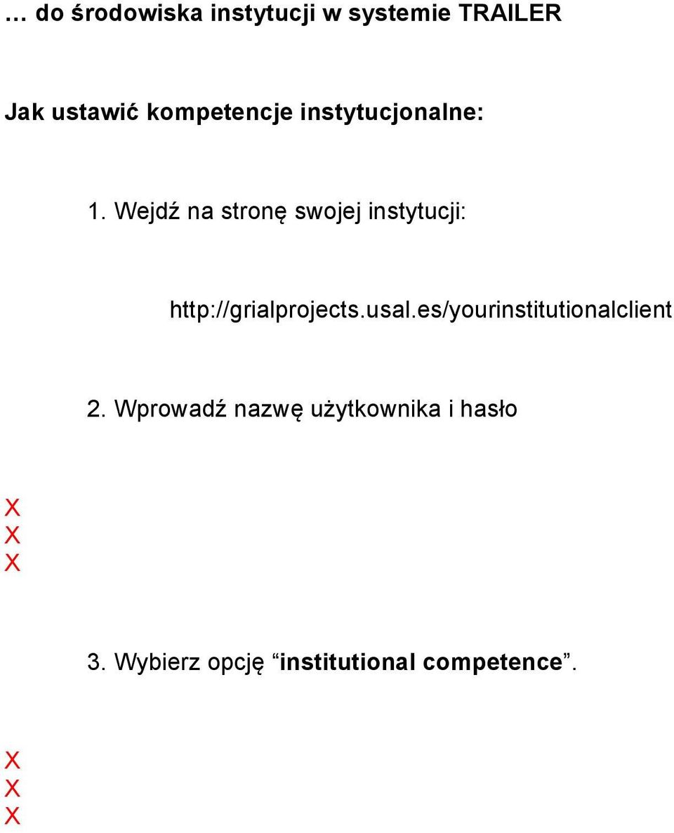 Wejdź na stronę swojej instytucji: http://grialprojects.usal.