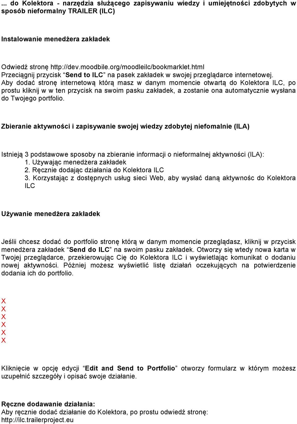 Aby dodać stronę internetową którą masz w danym momencie otwartą do Kolektora ILC, po prostu kliknij w w ten przycisk na swoim pasku zakładek, a zostanie ona automatycznie wysłana do Twojego